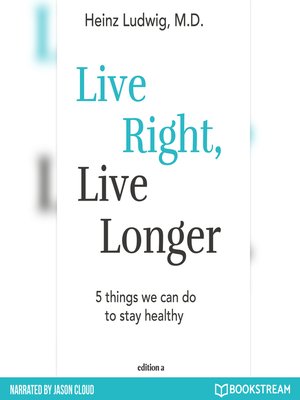 cover image of Live Right, Live Longer--5 Things We Can Do to Stay Healthy